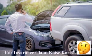 Car insurance claim kaise kare