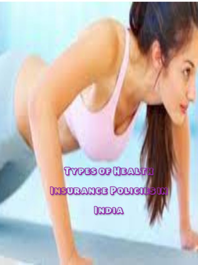 Types of Health Insurance Policies in India