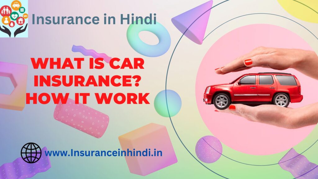 What is Car Insurance? How it Work